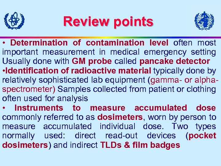 Review points • Determination of contamination level often most important measurement in medical emergency