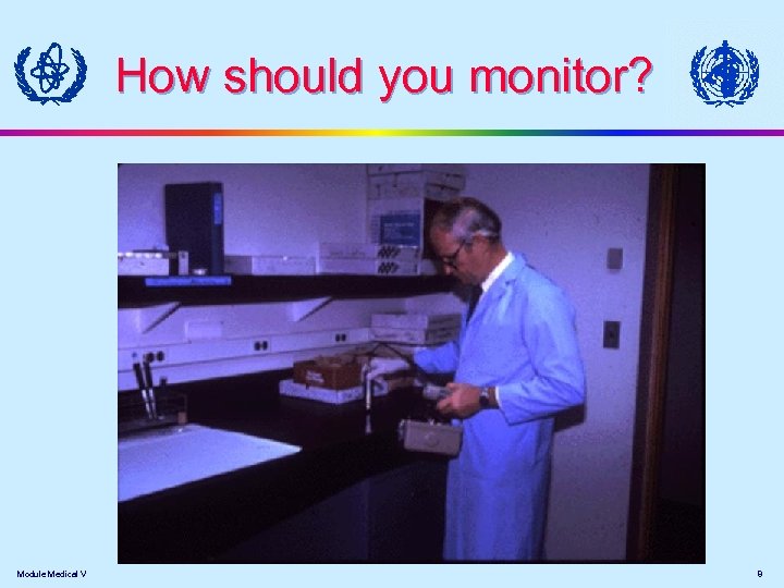 How should you monitor? Module Medical V 8 