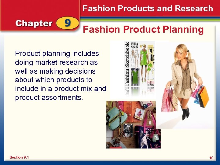 Fashion Products and Research Fashion Product Planning Product planning includes doing market research as