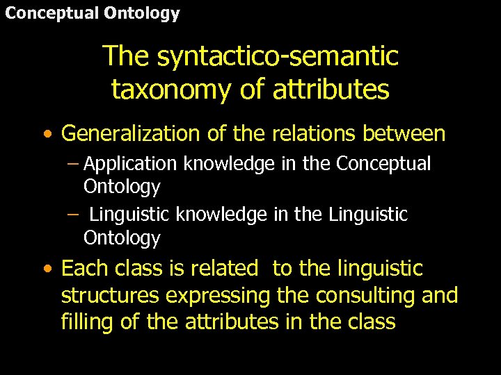 Conceptual Ontology The syntactico-semantic taxonomy of attributes • Generalization of the relations between –