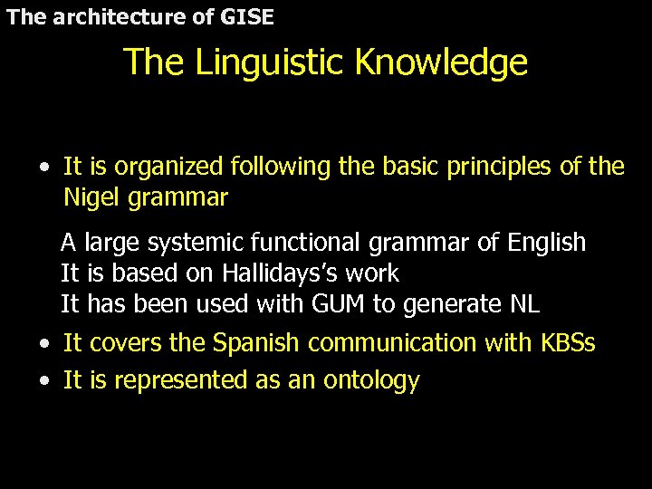 The architecture of GISE The Linguistic Knowledge • It is organized following the basic