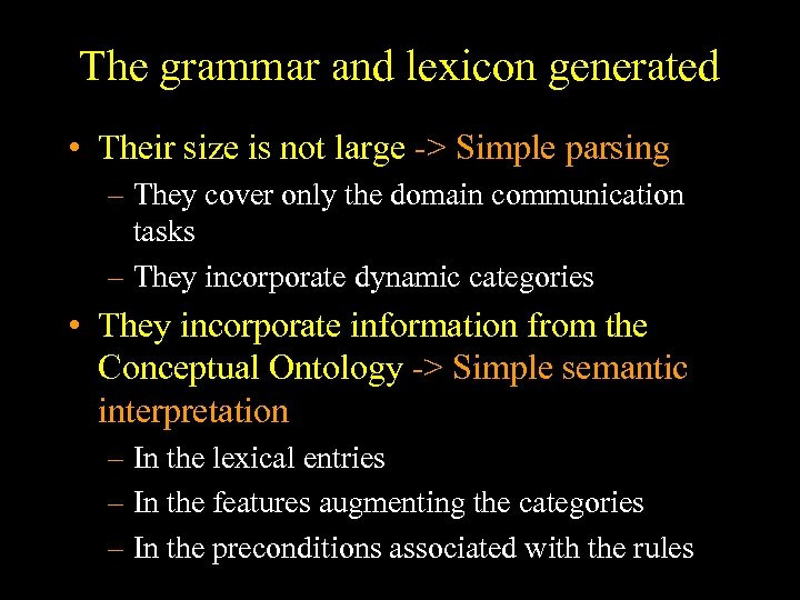 The grammar and lexicon generated • Their size is not large -> Simple parsing