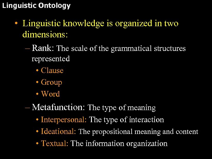 Linguistic Ontology • Linguistic knowledge is organized in two dimensions: – Rank: The scale