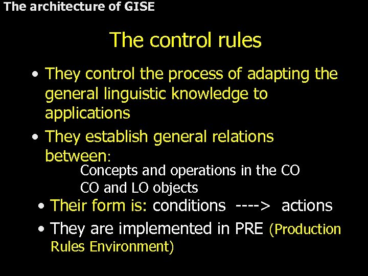 The architecture of GISE The control rules • They control the process of adapting