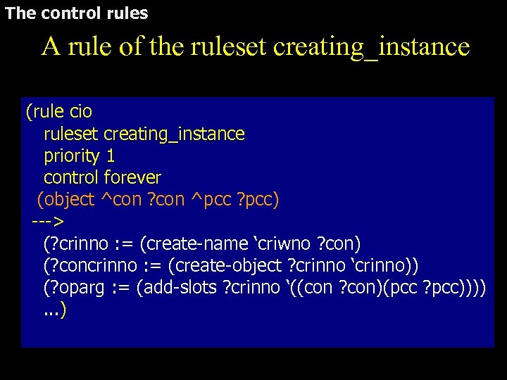 The control rules A rule of the ruleset creating_instance (rule cio ruleset creating_instance priority