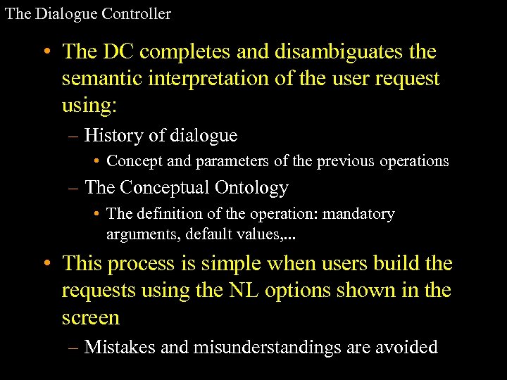 The Dialogue Controller • The DC completes and disambiguates the semantic interpretation of the