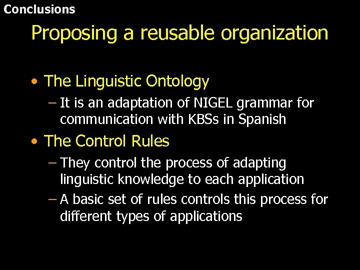 Conclusions Proposing a reusable organization • The Linguistic Ontology – It is an adaptation