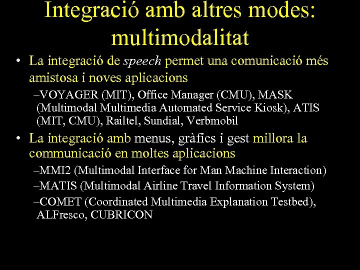 Integració amb altres modes: multimodalitat • La integració de speech permet una comunicació més