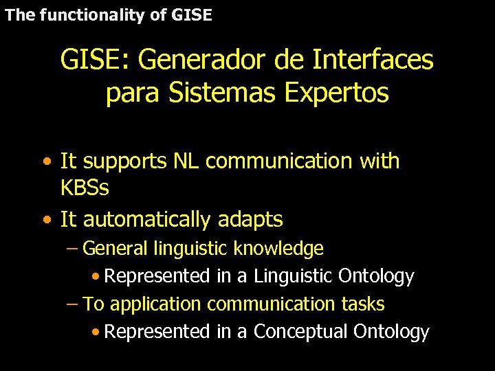 The functionality of GISE: Generador de Interfaces para Sistemas Expertos • It supports NL