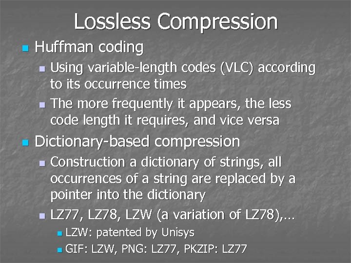 Lossless Compression n Huffman coding Using variable-length codes (VLC) according to its occurrence times