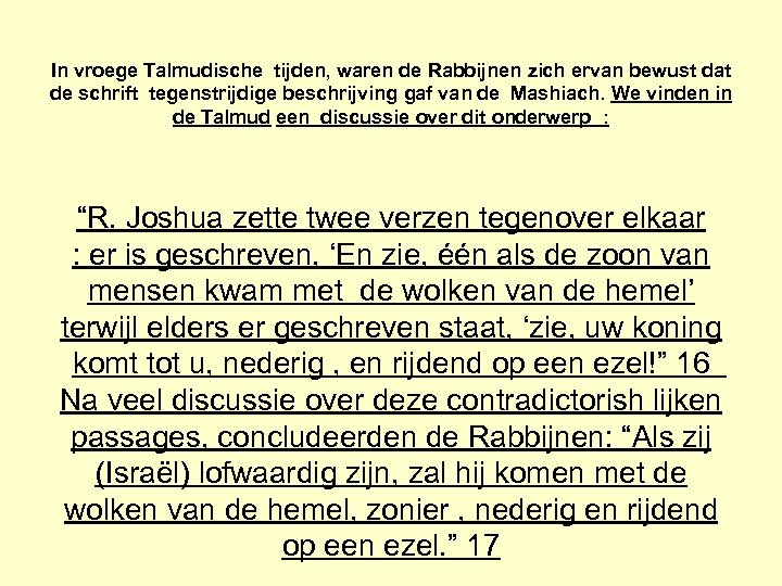 In vroege Talmudische tijden, waren de Rabbijnen zich ervan bewust dat de schrift tegenstrijdige