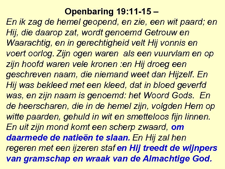 Openbaring 19: 11 -15 – En ik zag de hemel geopend, en zie, een