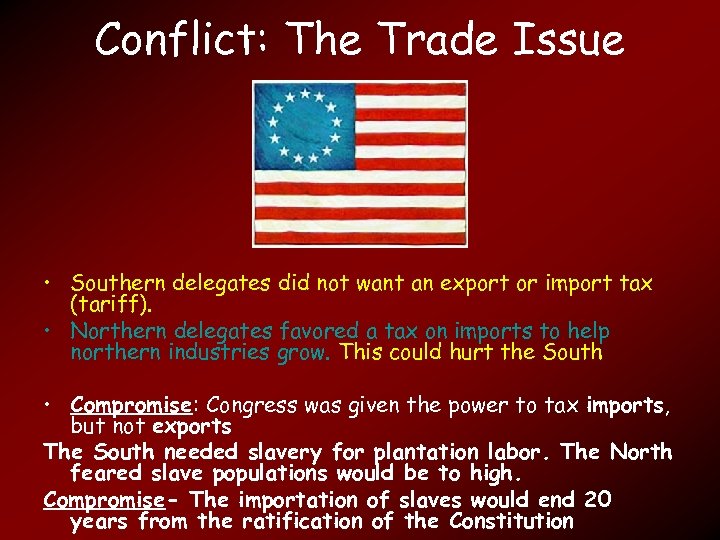 Conflict: The Trade Issue • Southern delegates did not want an export or import