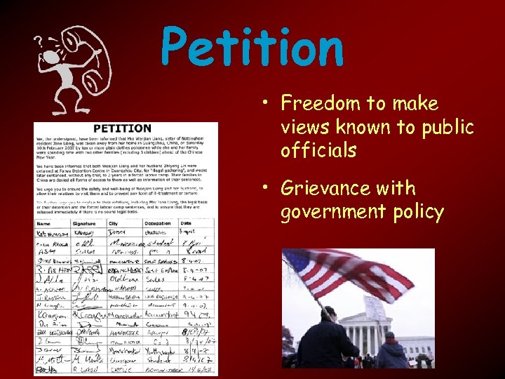 Petition • Freedom to make views known to public officials • Grievance with government