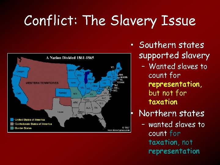 Conflict: The Slavery Issue • Southern states supported slavery – Wanted slaves to count