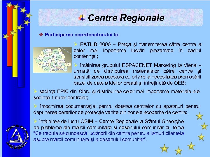 Centre Regionale v Participarea coordonatorului la: Ø PATLIB 2006 – Praga şi transmiterea către