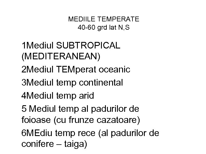 MEDIILE TEMPERATE 40 60 grd lat N, S 1 Mediul SUBTROPICAL (MEDITERANEAN) 2 Mediul