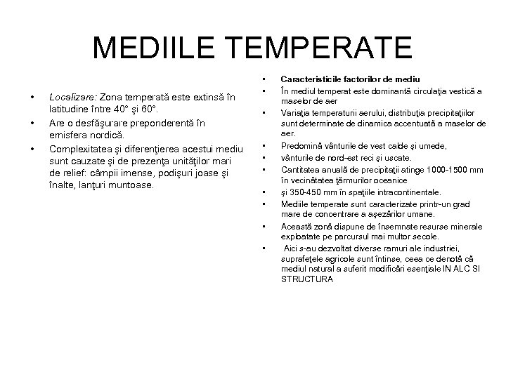 MEDIILE TEMPERATE • • • Localizare: Zona temperată este extinsă în latitudine între 40°