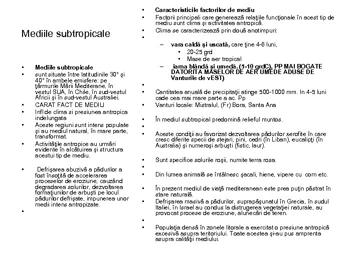  • • Mediile subtropicale • • Mediile subtropicale sunt situate între latitudinile 30°