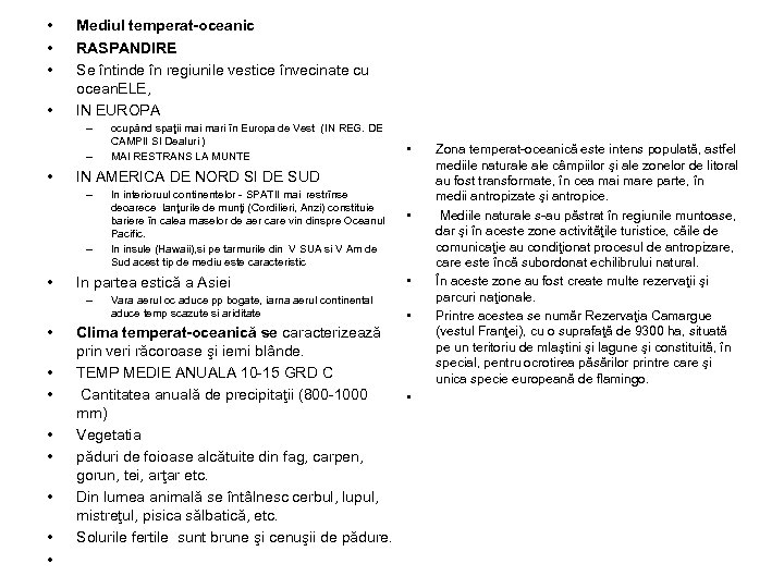  • • Mediul temperat oceanic RASPANDIRE Se întinde în regiunile vestice învecinate cu