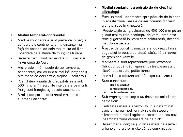  • • • Mediul temperat continental Mediile continentale sunt prezente în părţile centrale