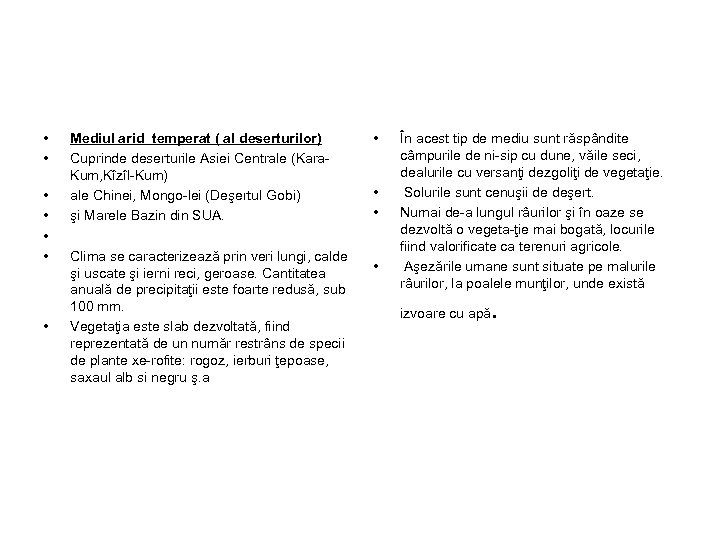  • • Mediul arid temperat ( al deserturilor) Cuprinde deserturile Asiei Centrale (Kara