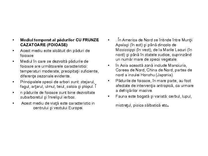  • • • Mediul temperat al pădurilor CU FRUNZE CAZATOARE (FOIOASE) Acest mediu