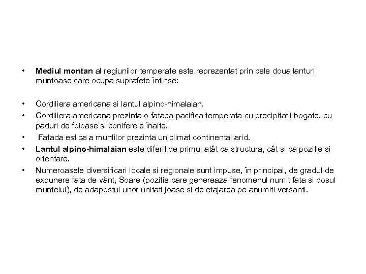  • Mediul montan al regiunilor temperate este reprezentat prin cele doua lanturi muntoase