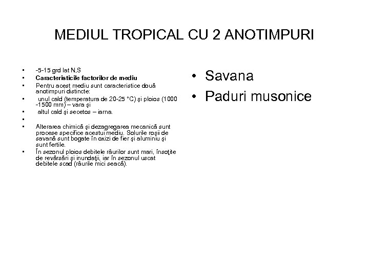 MEDIUL TROPICAL CU 2 ANOTIMPURI • • 5 15 grd lat N, S Caracteristicile