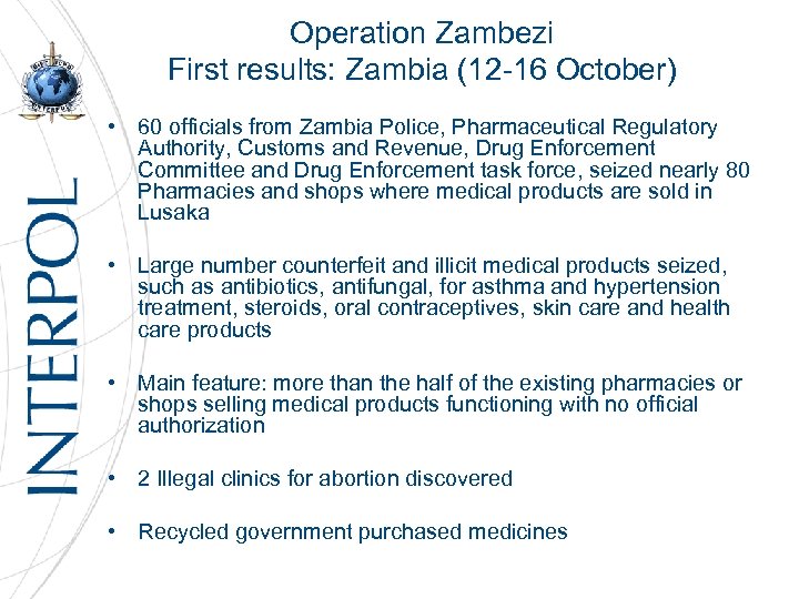 Operation Zambezi First results: Zambia (12 -16 October) • 60 officials from Zambia Police,