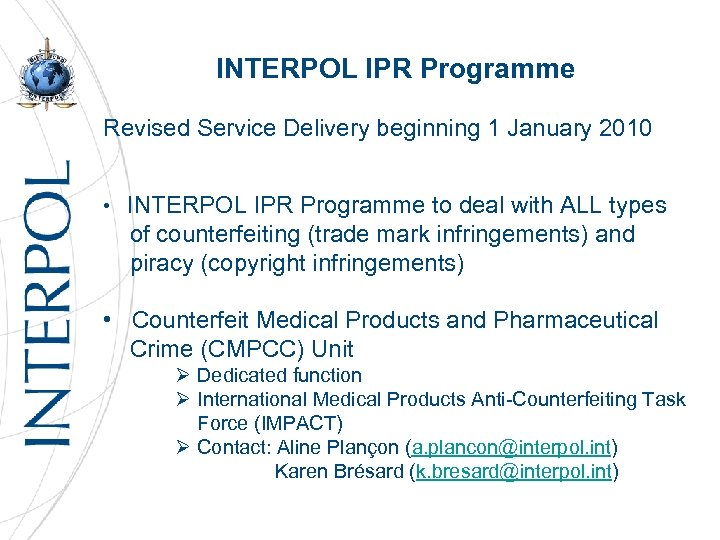 INTERPOL IPR Programme Revised Service Delivery beginning 1 January 2010 • INTERPOL IPR Programme