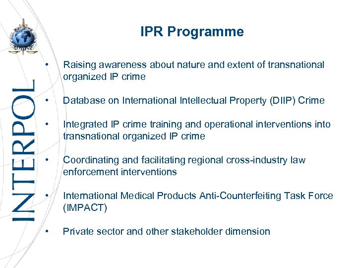 IPR Programme • Raising awareness about nature and extent of transnational organized IP crime