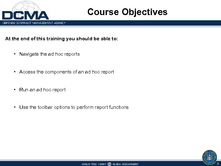 Course Objectives At the end of this training you should be able to: •