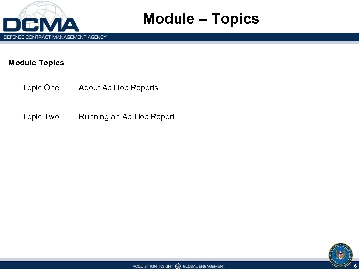 Module – Topics Module Topics Topic One About Ad Hoc Reports Topic Two Running