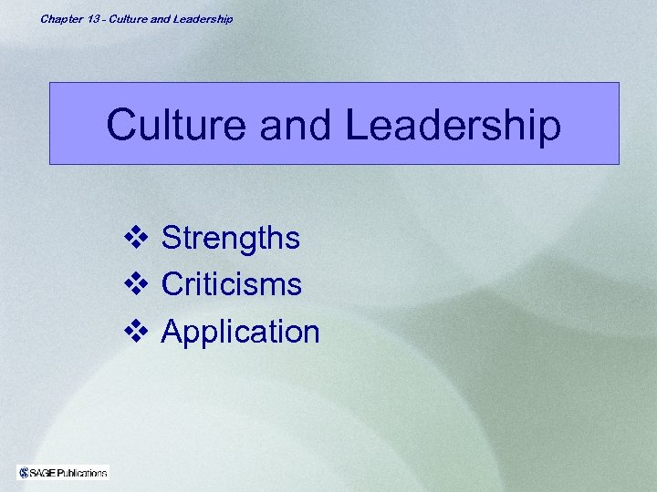 Chapter 13 - Culture and Leadership v Strengths v Criticisms v Application 