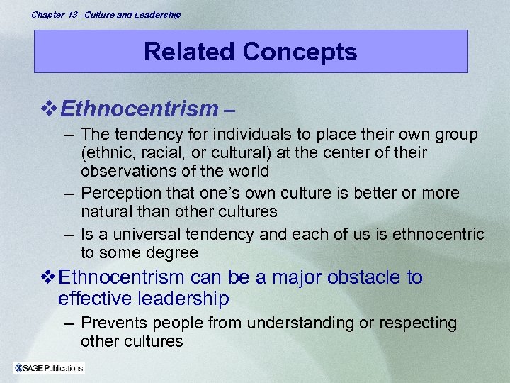 Chapter 13 - Culture and Leadership Related Concepts v. Ethnocentrism – – The tendency