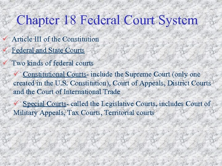 Chapter 18 Federal Court System ü Article III of the Constitution ü Federal and