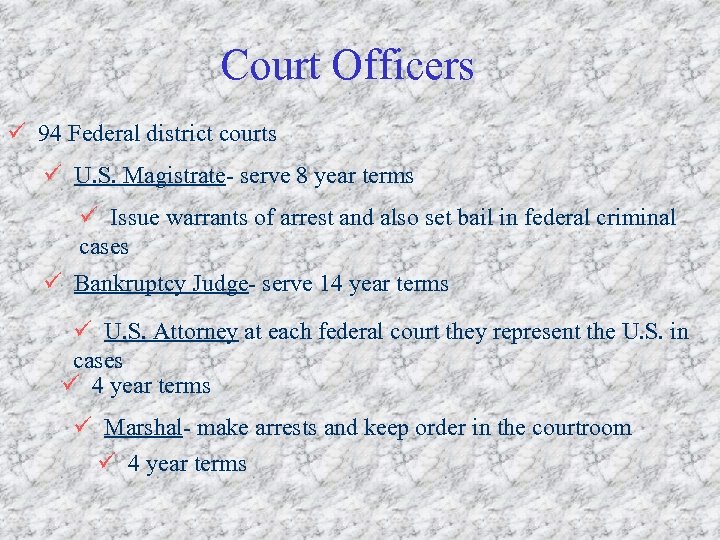 Court Officers ü 94 Federal district courts ü U. S. Magistrate- serve 8 year
