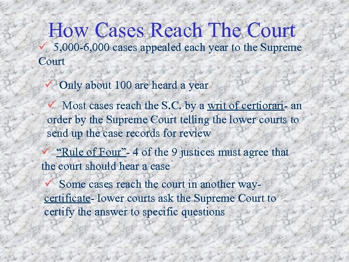 How Cases Reach The Court ü 5, 000 -6, 000 cases appealed each year