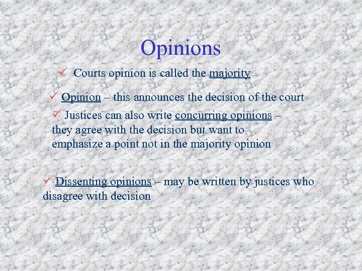 Opinions ü Courts opinion is called the majority ü Opinion – this announces the
