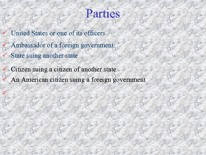 Parties ü United States or one of its officers ü Ambassador of a foreign