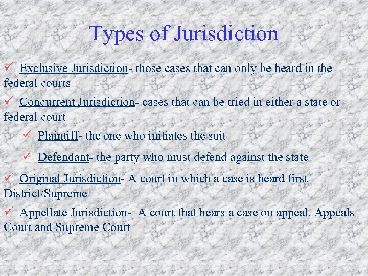 Types of Jurisdiction ü Exclusive Jurisdiction- those cases that can only be heard in