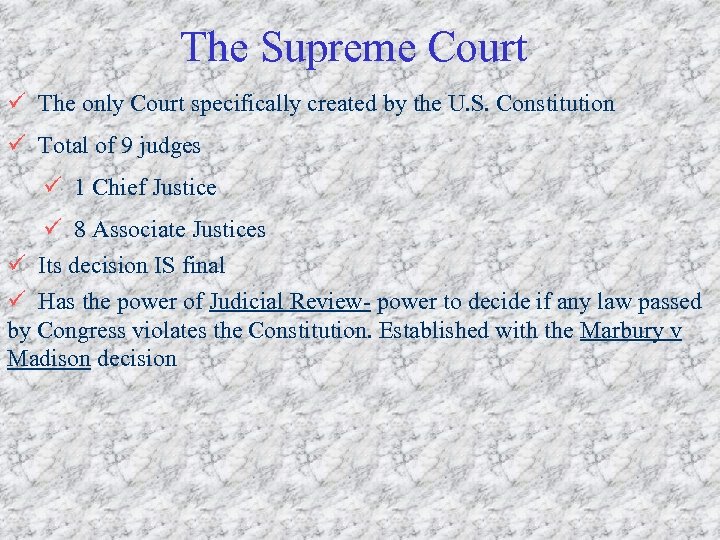 The Supreme Court ü The only Court specifically created by the U. S. Constitution