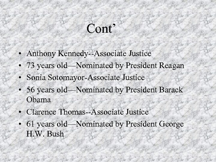 Cont’ • • Anthony Kennedy--Associate Justice 73 years old—Nominated by President Reagan Sonia Sotomayor-Associate