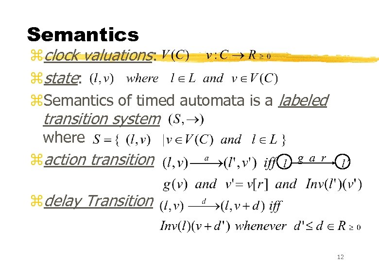 Semantics zclock valuations: zstate: z. Semantics of timed automata is a labeled transition system