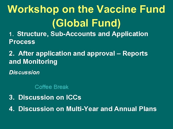 Workshop on the Vaccine Fund (Global Fund) 1. Structure, Sub-Accounts and Application Process 2.