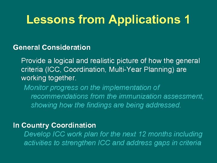 Lessons from Applications 1 General Consideration Provide a logical and realistic picture of how