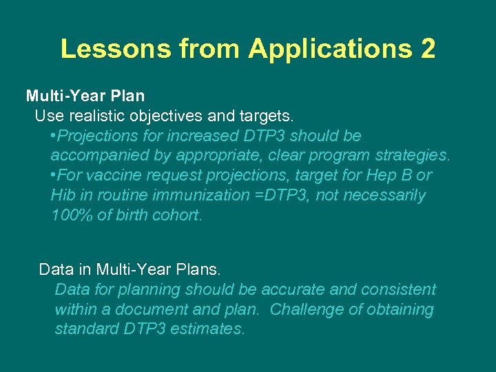 Lessons from Applications 2 Multi-Year Plan Use realistic objectives and targets. • Projections for