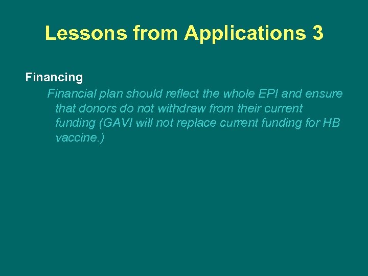Lessons from Applications 3 Financing Financial plan should reflect the whole EPI and ensure