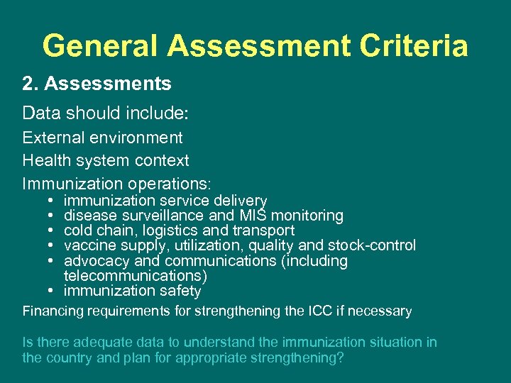 General Assessment Criteria 2. Assessments Data should include: External environment Health system context Immunization